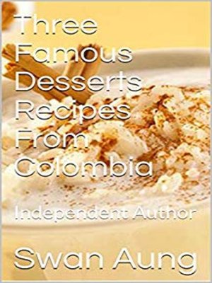 cover image of Three Famous Desserts Recipes From Colombia